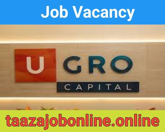 U GRO Capital Job For Credit Managers | Finance Job Vacancy | Taaza Job Online