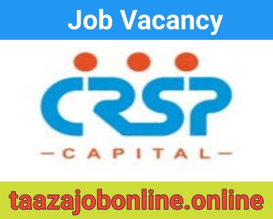 CRSP Capital Job Vacancy For Branch Managers | Finance Job Recruitment | Various Locations Job Interview 