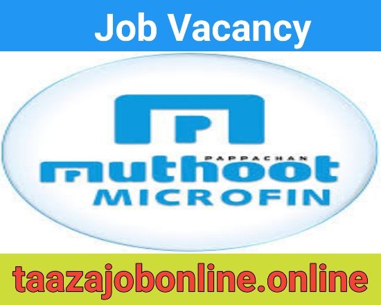 Muthoot Microfin Ltd Vacancy For Branch Credit Managers | MFI Jobs Recruitment | Various Locations Job