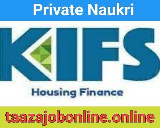 Kifs Housing Finance Job For Sales Managers / Relationship Managers / Relationship Officers 